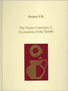 Pseira : Pseira VII Pseira Cemetery - The Excavation of the Tombs v. 7, Hardback Book Pseira : Pseira VII Pseira Cemetery - The Excavation of the Tombs v. 7, Hardback Book