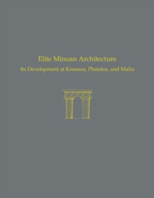 Elite Minoan Architecture, Hardback Book Elite Minoan Architecture, Hardback Book