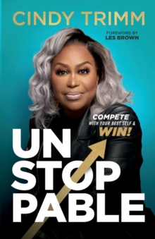 Unstoppable : Compete with Your Best Self and Win