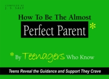 How to be the Almost Perfect Parent : By Teenagers Who Know, Paperback / softback Book How to be the Almost Perfect Parent : By Teenagers Who Know, Paperback / softback Book