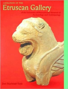 Catalogue of the Etruscan Gallery of the University of Pennsylvania Museum of Archaeology and Anthropology, Hardback Book Catalogue of the Etruscan Gallery of the University of Pennsylvania Museum of Archaeology and Anthropology, Hardback Book