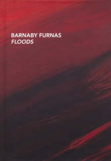 Barnaby Furnas : Floods, Hardback Book Barnaby Furnas : Floods, Hardback Book