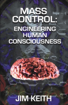 Mass Control : Engineering Human Consciousness, Paperback / softback Book Mass Control : Engineering Human Consciousness, Paperback / softback Book
