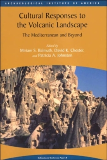 Cultural Responses to the Volcanic Landscape : The Mediterranean and Beyond, Paperback / softback Book Cultural Responses to the Volcanic Landscape : The Mediterranean and Beyond, Paperback / softback Book