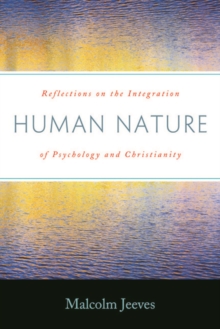 Human Nature : Reflections on the Integration of Psychology and Christianity