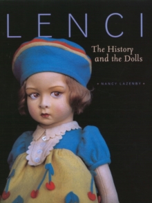 Lenci : The History & the Dolls, Hardback Book Lenci : The History & the Dolls, Hardback Book