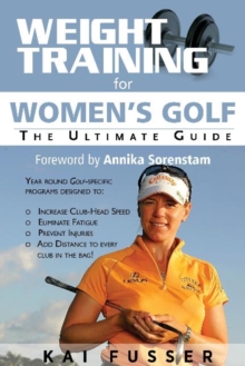 Weight Training for Women's Golf : The Ultimate Guide, Paperback / softback Book Weight Training for Women's Golf : The Ultimate Guide, Paperback / softback Book
