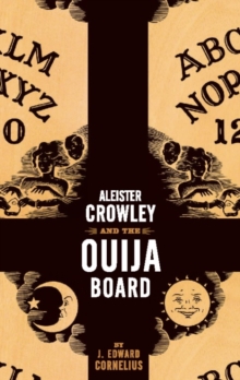 Aleister Crowley And The Ouija Board, Paperback / softback Book Aleister Crowley And The Ouija Board, Paperback / softback Book