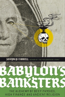 Babylon's Banksters : An Alchemy of Deep Physics, High Finance and Ancient Religion, Paperback Book Babylon's Banksters : An Alchemy of Deep Physics, High Finance and Ancient Religion, Paperback Book