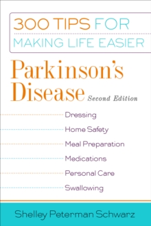 Parkinson's Disease : 300 Tips for Making Life Easier, Paperback / softback Book Parkinson's Disease : 300 Tips for Making Life Easier, Paperback / softback Book