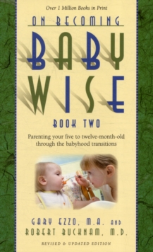 On Becoming Babywise : Parenting Your Five to Twelve-Month-Old Through the Babyhood Transitions Book 2, Paperback / softback Book On Becoming Babywise : Parenting Your Five to Twelve-Month-Old Through the Babyhood Transitions Book 2, Paperback / softback Book