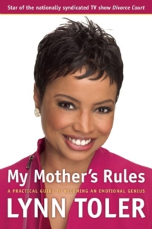 My Mother's Rules : A Practical Guide to Becoming an Emotional Genius