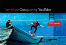 Conquering YouTube : 101 Pro Video Tips to Take You to the Top, Paperback / softback Book Conquering YouTube : 101 Pro Video Tips to Take You to the Top, Paperback / softback Book
