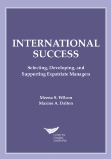 International Success: Selecting, Developing, and Supporting Expatriate Managers