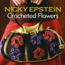 Nicky Epstein Crocheted Flowers, Paperback Book Nicky Epstein Crocheted Flowers, Paperback Book