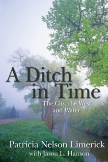 A Ditch in Time : The City, the West and Water