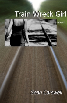 Train Wreck Girl : a novel