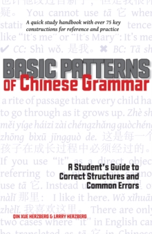 Basic Patterns of Chinese Grammar : A Student's Guide to Correct Structures and Common Errors, Paperback / softback Book Basic Patterns of Chinese Grammar : A Student's Guide to Correct Structures and Common Errors, Paperback / softback Book