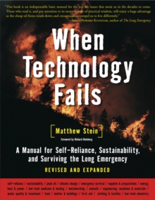 When Technology Fails : A Manual for Self-Reliance, Sustainability, and Surviving the Long Emergency, 2nd Edition