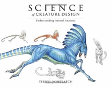 Science of Creature Design : Understanding Animal Anatomy