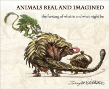 Animals Real and Imagined : Fantasy of What is and What Might be