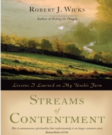 Streams of Contentment : Lessons I Learned on My Uncle's Farm, Paperback / softback Book Streams of Contentment : Lessons I Learned on My Uncle's Farm, Paperback / softback Book