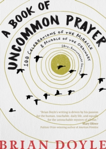 A Book of Uncommon Prayer : 100 Celebrations of the Miracle & Muddle of the Ordinary, Paperback / softback Book A Book of Uncommon Prayer : 100 Celebrations of the Miracle & Muddle of the Ordinary, Paperback / softback Book