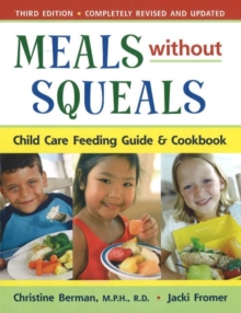 Meals without Squeals : Childcare Feeding Guide and Cookbook, Paperback / softback Book Meals without Squeals : Childcare Feeding Guide and Cookbook, Paperback / softback Book