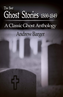 Best Ghost Stories 1800-1849: A Classic Ghost Anthology