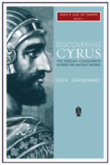 Discovering Cyrus : The Persian Conqueror Astride the Ancient World, Paperback Book Discovering Cyrus : The Persian Conqueror Astride the Ancient World, Paperback Book