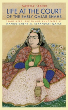 Life at the Court of the Early Qajar Shahs, Hardback Book Life at the Court of the Early Qajar Shahs, Hardback Book
