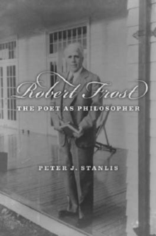 Robert Frost : The Poet as Philosopher, Paperback / softback Book Robert Frost : The Poet as Philosopher, Paperback / softback Book