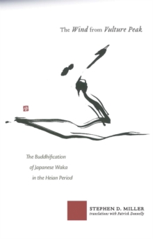 The Wind from Vulture Peak : The Buddhification of Japanese Waka in the Heian Period