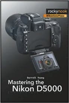 Mastering the Nikon D5000, Paperback / softback Book Mastering the Nikon D5000, Paperback / softback Book