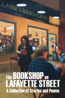 The Bookshop on Lafayette Street : Stories and Poems