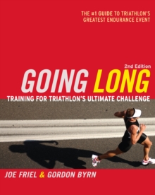 Going Long : Training for Triathlon's Ultimate Challenge, Paperback Book Going Long : Training for Triathlon's Ultimate Challenge, Paperback Book