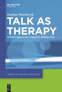 Talk as Therapy : Psychotherapy in a Linguistic Perspective