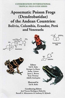 Aposematic Poison Frogs (Dendrobatidae) of the Andean Countries : Colombia, Bolivia, Ecuador, Peru and Venezuela, Paperback / softback Book Aposematic Poison Frogs (Dendrobatidae) of the Andean Countries : Colombia, Bolivia, Ecuador, Peru and Venezuela, Paperback / softback Book
