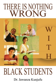 There Is Nothing Wrong with Black Students, Paperback / softback Book There Is Nothing Wrong with Black Students, Paperback / softback Book
