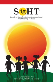 SigHT : Unveiling Black Student Achievement and the Meaning of Hope, Paperback Book SigHT : Unveiling Black Student Achievement and the Meaning of Hope, Paperback Book