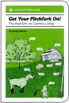 Get Your Pitchfork On! : The Real Dirt on Country Living, Paperback Book Get Your Pitchfork On! : The Real Dirt on Country Living, Paperback Book