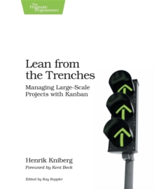 Lean from the Trenches : Managing Large-Scale Projects with Kanban