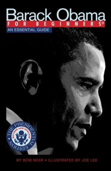 Barack Obama for Beginners : An Essential Guide, Paperback / softback Book Barack Obama for Beginners : An Essential Guide, Paperback / softback Book