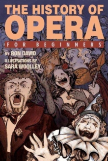 History of Opera for Beginners, Paperback / softback Book History of Opera for Beginners, Paperback / softback Book