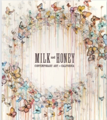 Milk and Honey : Contemporary Art in California, Hardback Book Milk and Honey : Contemporary Art in California, Hardback Book