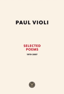 Paul Violi : Selected Poems 1970-2007, Paperback / softback Book Paul Violi : Selected Poems 1970-2007, Paperback / softback Book