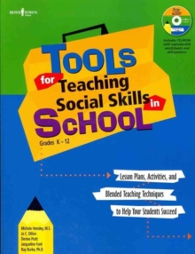 Tools for Teaching Social Skills in School : Lessons Plans Activities and Blended Teaching Techniques to Help Your Students Succeed, Paperback / softback Book Tools for Teaching Social Skills in School : Lessons Plans Activities and Blended Teaching Techniques to Help Your Students Succeed, Paperback / softback Book