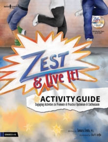 Zest & Live it! Activity Guide : Engaging Activities to Promote and Practice Optimism and Enthusiasm, Paperback Book Zest & Live it! Activity Guide : Engaging Activities to Promote and Practice Optimism and Enthusiasm, Paperback Book