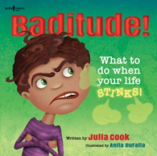 Baditude : What to Do When Your Life Stinks