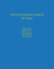 The Settlement Survey of Tikal : Tikal Report 13